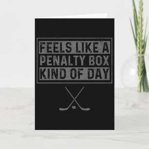 Feels Like A Penalty Box Kind Of Day Funny Hockey Card