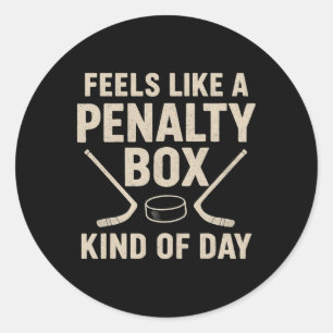 Feels Like A Penalty Box Kind Of Day Funny Hockey Classic Round Sticker