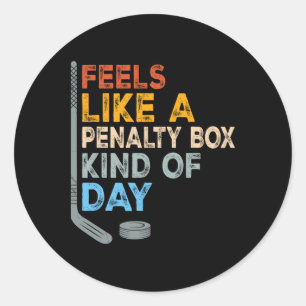 Feels Like A Penalty Box Kind Of Day Funny Hockey Classic Round Sticker