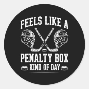 Feels Like A Penalty Box Kind Of Day Funny Hockey Classic Round Sticker