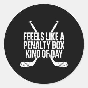 Feels Like A Penalty Box Kind Of Day Funny Hockey Classic Round Sticker