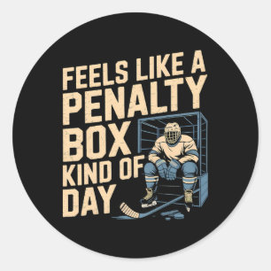 Feels Like A Penalty Box Kind Of Day Funny Hockey Classic Round Sticker