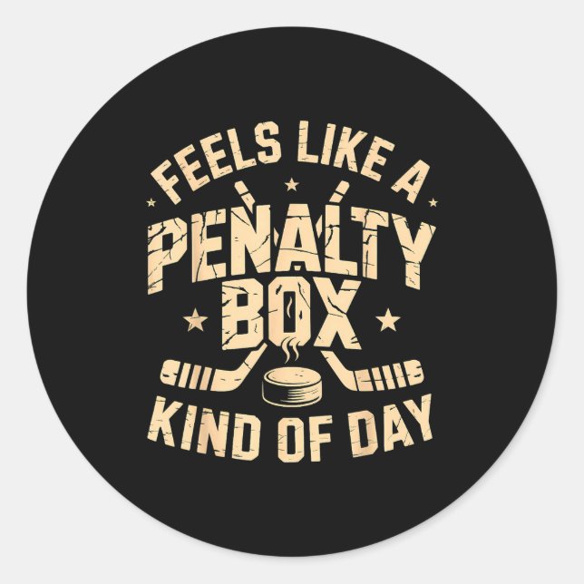 Feels Like A Penalty Box Kind Of Day Funny Hockey  Classic Round Sticker (Front)