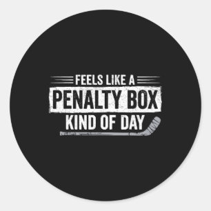 Feels Like A Penalty Box Kind Of Day Funny Hockey Classic Round Sticker