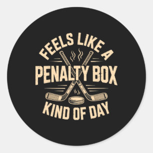 Feels Like A Penalty Box Kind Of Day Funny Hockey Classic Round Sticker