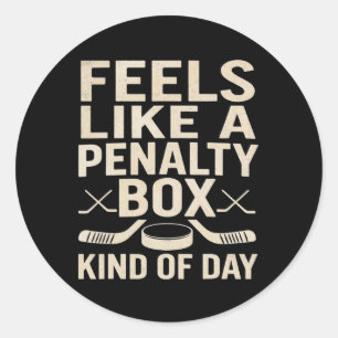 Feels Like A Penalty Box Kind Of Day Funny Hockey Classic Round Sticker