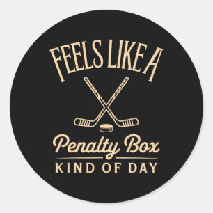 Feels Like A Penalty Box Kind Of Day Funny Hockey Classic Round Sticker