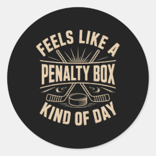 Feels Like A Penalty Box Kind Of Day Funny Hockey  Classic Round Sticker