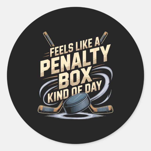 Feels Like A Penalty Box Kind Of Day Funny Hockey  Classic Round Sticker (Front)