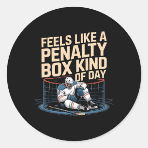 Feels Like A Penalty Box Kind Of Day Funny Hockey Classic Round Sticker