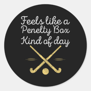 Feels Like A Penalty Box Kind Of Day Funny Hockey Classic Round Sticker