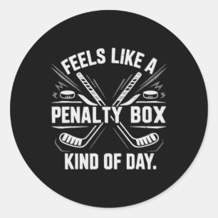 Feels Like A Penalty Box Kind Of Day Funny Hockey  Classic Round Sticker
