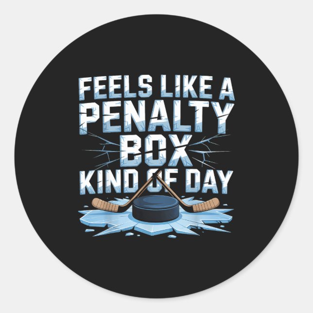 Feels Like A Penalty Box Kind Of Day Funny Hockey  Classic Round Sticker (Front)
