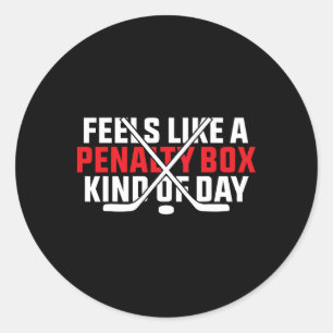 Feels Like A Penalty Box Kind Of Day Funny Hockey  Classic Round Sticker