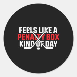 Feels Like A Penalty Box Kind Of Day Funny Hockey Classic Round Sticker