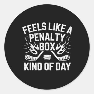 Feels Like A Penalty Box Kind Of Day Funny Hockey Classic Round Sticker