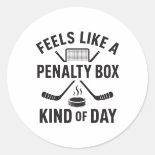 Feels Like A Penalty Box Kind Of Day Funny Hockey Classic Round Sticker