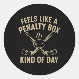 Feels Like A Penalty Box Kind Of Day Funny Hockey Classic Round Sticker