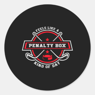 Feels Like A Penalty Box Kind Of Day Funny Hockey Classic Round Sticker