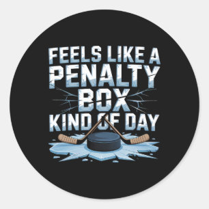 Feels Like A Penalty Box Kind Of Day Funny Hockey Classic Round Sticker
