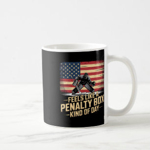 Feels Like A Penalty Box Kind Of Day Funny Hockey Coffee Mug