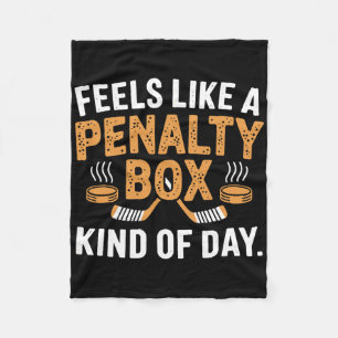 Feels Like A Penalty Box Kind Of Day Funny Hockey Fleece Blanket