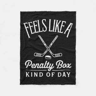 Feels Like A Penalty Box Kind Of Day Funny Hockey  Fleece Blanket