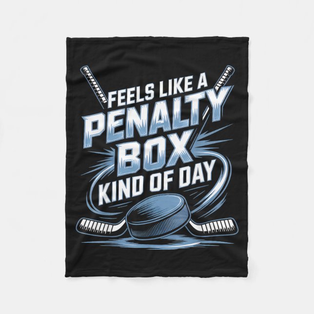 Feels Like A Penalty Box Kind Of Day Funny Hockey  Fleece Blanket (Front)