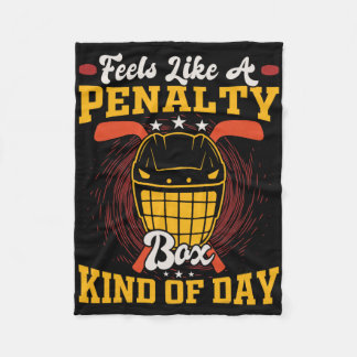 Feels Like A Penalty Box Kind Of Day Funny Hockey  Fleece Blanket
