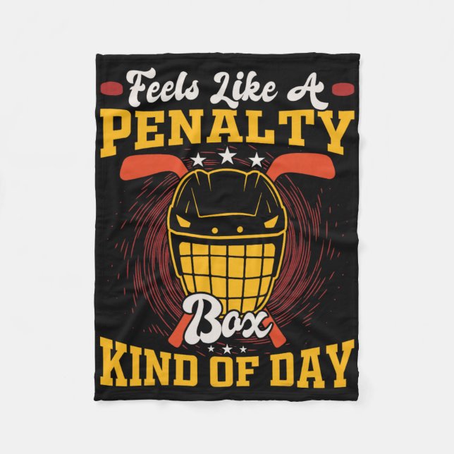 Feels Like A Penalty Box Kind Of Day Funny Hockey  Fleece Blanket (Front)