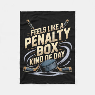 Feels Like A Penalty Box Kind Of Day Funny Hockey Fleece Blanket