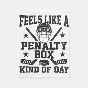 Feels Like A Penalty Box Kind Of Day Funny Hockey Fleece Blanket