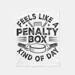 Feels Like A Penalty Box Kind Of Day Funny Hockey Fleece Blanket