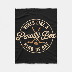 Feels Like A Penalty Box Kind Of Day Funny Hockey  Fleece Blanket