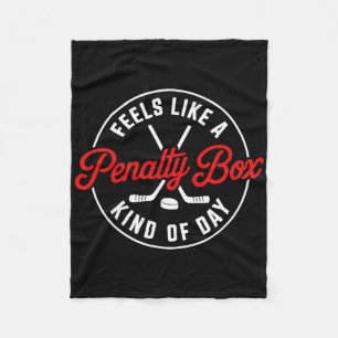Feels Like A Penalty Box Kind Of Day Funny Hockey Fleece Blanket