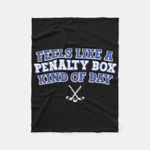 Feels Like A Penalty Box Kind Of Day Funny Hockey Fleece Blanket