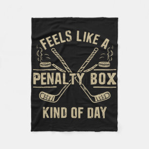 Feels Like A Penalty Box Kind Of Day Funny Hockey Fleece Blanket