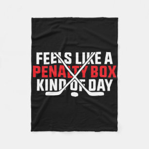 Feels Like A Penalty Box Kind Of Day Funny Hockey Fleece Blanket