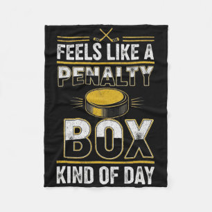Feels Like A Penalty Box Kind Of Day Funny Hockey Fleece Blanket