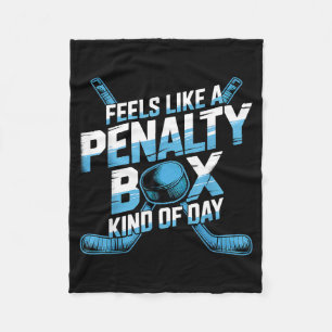 Feels Like A Penalty Box Kind Of Day Funny Hockey  Fleece Blanket