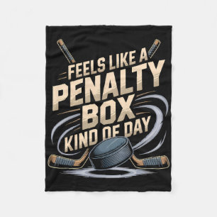 Feels Like A Penalty Box Kind Of Day Funny Hockey Fleece Blanket