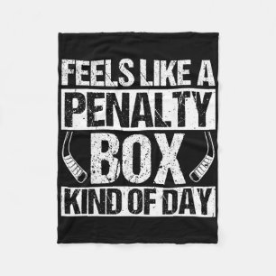 Feels Like A Penalty Box Kind Of Day Funny Hockey Fleece Blanket