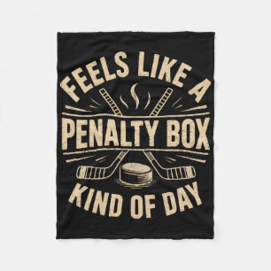 Feels Like A Penalty Box Kind Of Day Funny Hockey Fleece Blanket