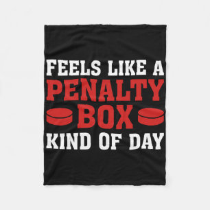 Feels Like A Penalty Box Kind Of Day Funny Hockey Fleece Blanket