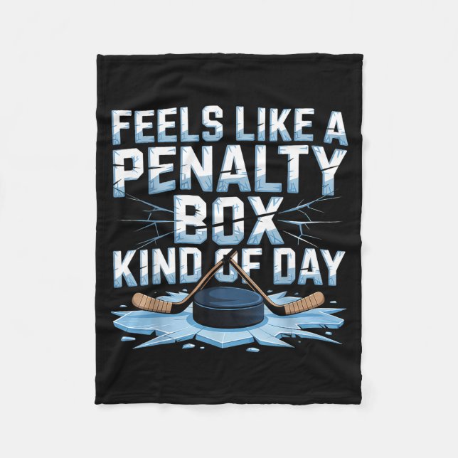Feels Like A Penalty Box Kind Of Day Funny Hockey  Fleece Blanket (Front)
