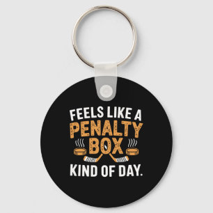 Feels Like A Penalty Box Kind Of Day Funny Hockey Key Ring