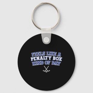 Feels Like A Penalty Box Kind Of Day Funny Hockey Key Ring