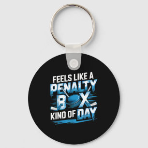 Feels Like A Penalty Box Kind Of Day Funny Hockey  Key Ring