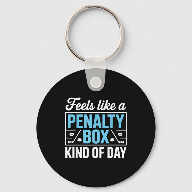 Feels Like A Penalty Box Kind Of Day Funny Hockey  Key Ring (Front)