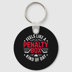 Feels Like A Penalty Box Kind Of Day Funny Hockey Key Ring